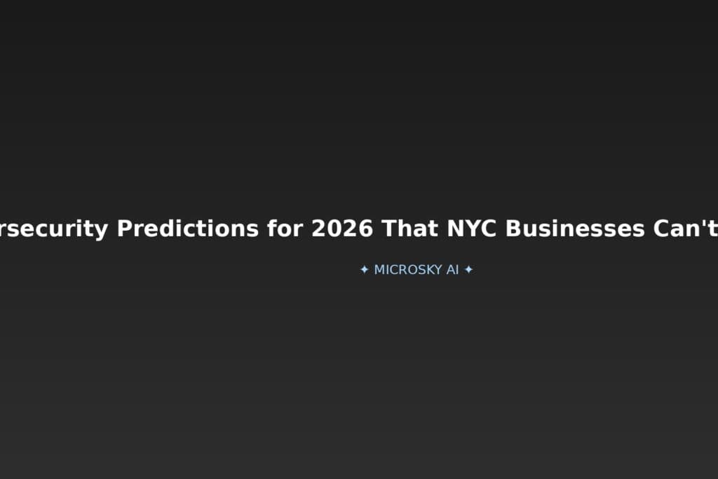 7 Bold Cybersecurity Predictions for 2026 That NYC Businesses Can’t Ignore