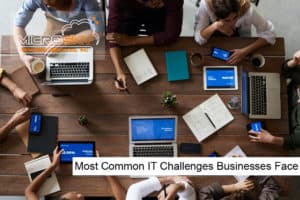 Most Common IT Challenges Businesses Face