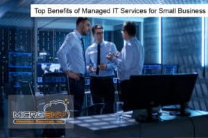 Top Benefits of Managed IT Services for Small Business