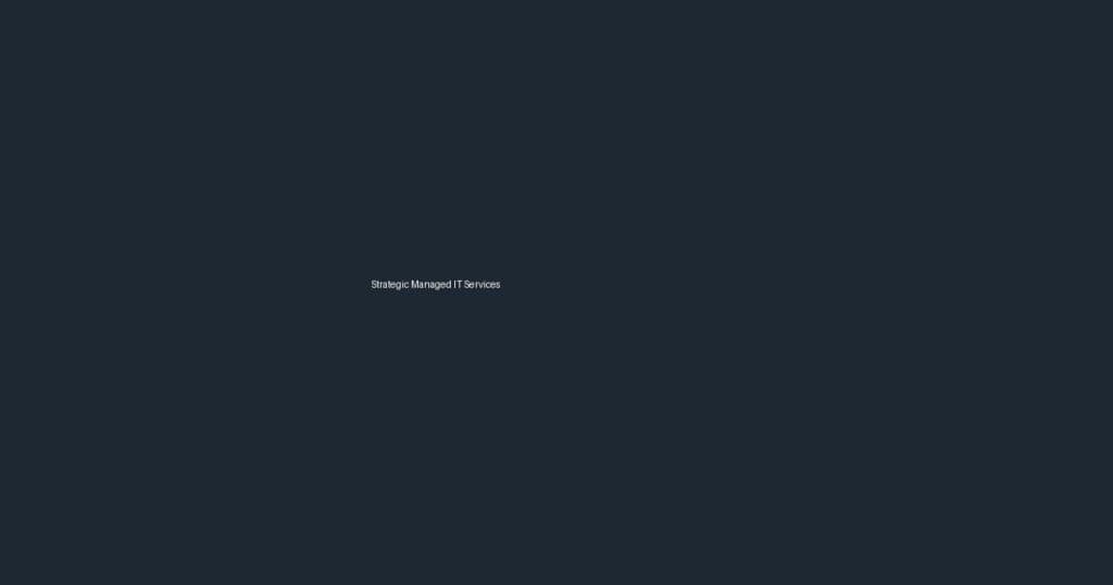 Strategic Managed IT Services: More Than Just Fixing Broken Computers