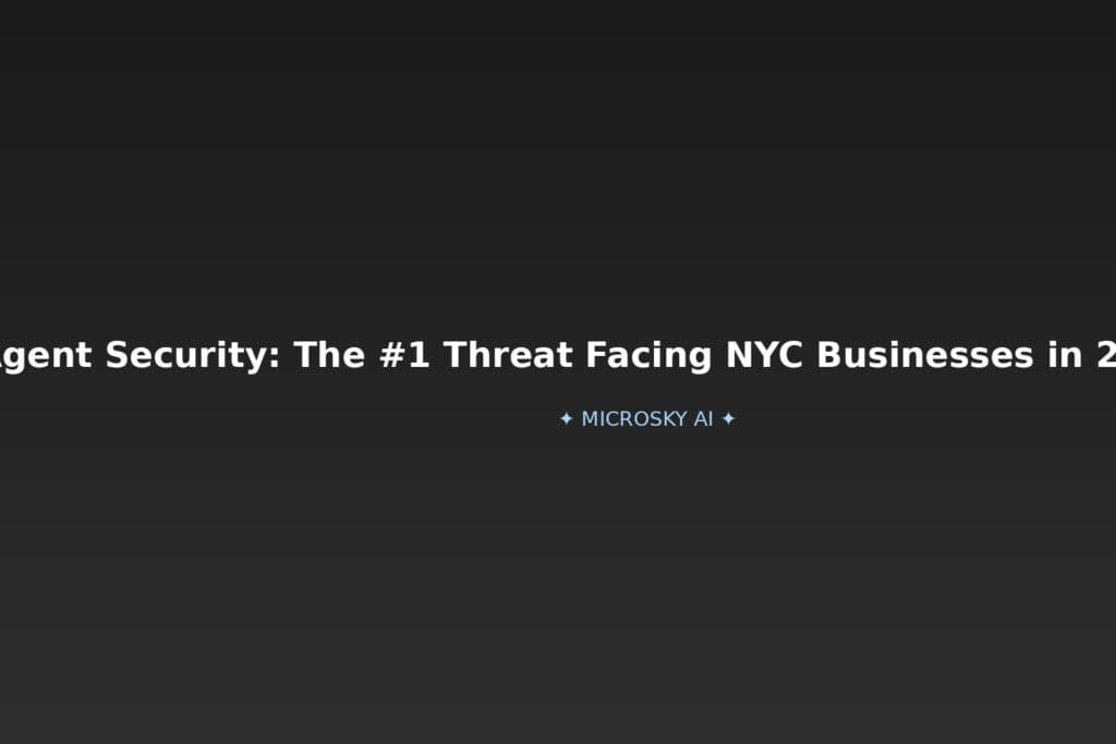 AI Agent Security: The #1 Threat Facing NYC Businesses in 2026 — And What MSPs Must Do Now